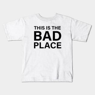 This Is The Bad Place Kids T-Shirt